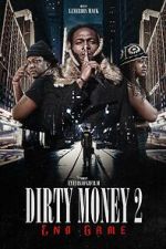 Watch Dirty Money 2 End Game Gomovies