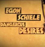 Watch Egon Schiele: Dangerous Desires Gomovies
