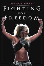 Watch Britney Spears: Fighting for Freedom Gomovies