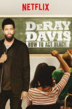 Watch DeRay Davis: How to Act Black Gomovies