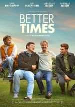 Watch Better Times Gomovies