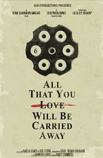 Watch All That You Love Will Be Carried Away (Short 2017) Gomovies