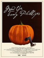 Watch Grow Up, Tony Phillips Gomovies