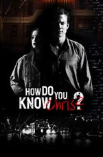 Watch How Do You Know Chris? Gomovies