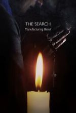 Watch The Search - Manufacturing Belief Gomovies