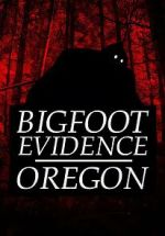 Watch Bigfoot Evidence: Oregon Gomovies