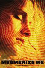 Watch Mesmerize Me Gomovies