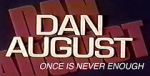 Watch Dan August: Once Is Never Enough Gomovies