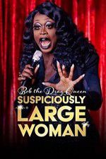 Watch Bob the Drag Queen Suspiciously Large Woman Gomovies