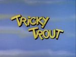 Watch Tricky Trout Gomovies