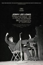 Watch Jerry Lee Lewis: Trouble in Mind Gomovies