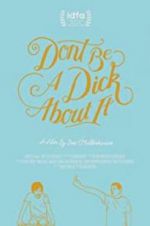 Watch Don\'t Be a Dick About It Gomovies