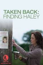 Watch Taken Back Finding Haley Gomovies