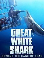 Watch Great White Shark: Beyond the Cage of Fear Gomovies