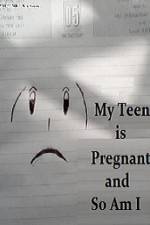 Watch My Teen is Pregnant and So Am I Gomovies