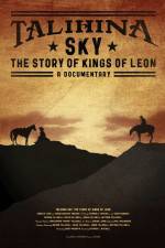Watch Talihina Sky The Story of Kings of Leon Gomovies