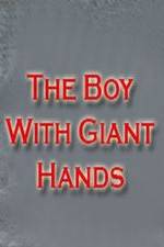 Watch The Boy with Giant Hands Gomovies