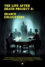 Watch The Life After Death Project 3: Seance Encounters Gomovies