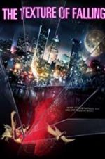 Watch The Texture of Falling Gomovies