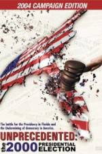 Watch Unprecedented The 2000 Presidential Election Gomovies