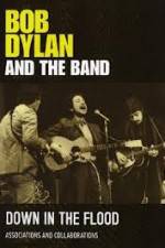 Watch Bob Dylan And The Band Down In The Flood Gomovies