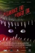 Watch The Elaborate End of Robert Ebb Gomovies