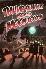 Watch Thumb Snatchers from the Moon Cocoon Gomovies