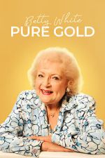 Watch Betty White: Pure Gold Gomovies