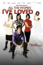 Watch All the Women I've Loved Gomovies