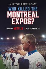 Watch Who Killed the Montreal Expos? Gomovies