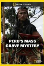 Watch National Geographic Peru's Mass Grave Mystery Gomovies