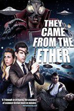 Watch They Came from the Ether Gomovies