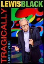 Watch Lewis Black: Tragically, I Need You (TV Special 2023) Gomovies