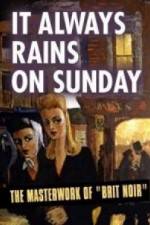 Watch It Always Rains On Sunday Gomovies