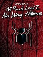 Watch Spider-Man: All Roads Lead to No Way Home Gomovies