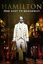 Watch Hamilton One Shot to Broadway Gomovies