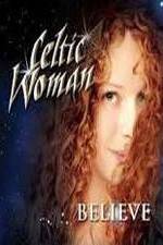 Watch Celtic Woman: Believe Gomovies