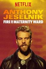 Watch Anthony Jeselnik: Fire in the Maternity Ward Gomovies