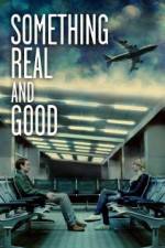 Watch Something Real and Good Gomovies