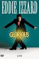 Watch Eddie Izzard Glorious Gomovies