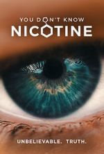 Watch You Don\'t Know Nicotine Gomovies