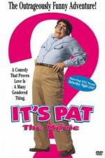 Watch It's Pat Gomovies