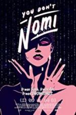 Watch You Don\'t Nomi Gomovies
