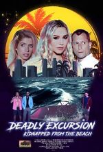 Watch Deadly Excursion: Kidnapped from the Beach Gomovies