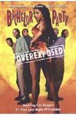 Watch Bachelor Party Overexposed Gomovies
