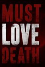Watch Must Love Death Gomovies