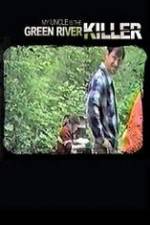 Watch My Uncle is the Green River Killer Gomovies