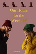 Watch Our House For the Weekend Gomovies