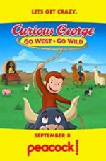 Watch Curious George: Go West, Go Wild Gomovies