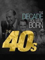Watch The Decade You Were Born: The 1940's Gomovies